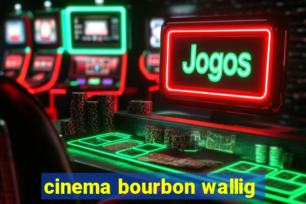 cinema bourbon wallig